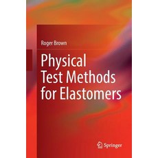 (영문도서) Physical Test Methods for Elastomers Paperback, Springer, English, 9783319883069