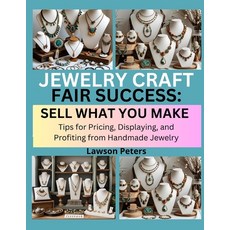 (英文圖書)Jewelry Craft Fair Success: SELL WHAT YOU MAKE : Tips for Pricing Displaying a... 平裝版, Independently Published, 英文