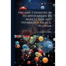 (영문도서)Organic Chemistry in Its Applications to Agriculture and Physiology Ed. by L. P... Paperback, Hutson Street Press, English, 9781023742214