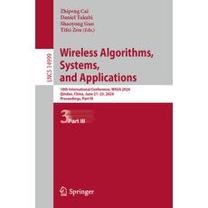 (영문도서) Wireless Algorithms Systems and Applications: 18th International Conference ... Paperback, Springer, English, 9783031714696