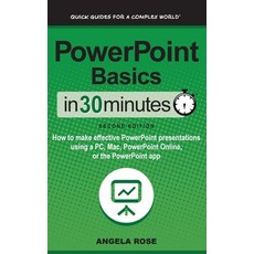 (영문도서) PowerPoint Basics In 30 Minutes: How to make effective PowerPoint presentations using a PC M... Hardcover, In 30 Minutes Guides, English, 9781641880442