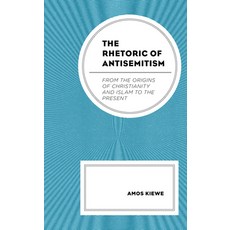 The Rhetoric of Antisemitism: From the Origins of Christianity and Islam to the Present Hardcover, Lexington Books, English, 9781793630902