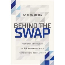 (영문도서) Behind the Swap: The Broken Infrastructure of Risk Management and a Framework for a Better Ap... Hardcover, Worth Publishers, English, 9781637630679