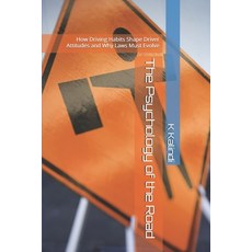 (영문도서)The Psychology of the Road: How Driving Habits Shape Driver Attitudes and Why La... Paperback, Independently Published, English, 9798241383693
