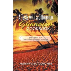 (영문도서) A Taste with a Difference Ghanaian Cookbook: 2Nd Edition of a Taste of Hospitality Cookbook Paperback, Trafford Publishing, English, 9781490794167
