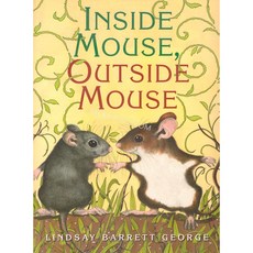 Inside Mouse Outside Mouse Inside Mouse Outside Mouse HarperCollins Children's Books, Greenwillow Books