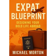 (英文圖書)Expat Blueprint: Designing Your Bold Life Abroad 平裝版, Independently Published, 英文