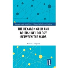 (영문도서)The Hexagon Club and British Neurology between the Wars Hardcover, Routledge, English, 9781041203599
