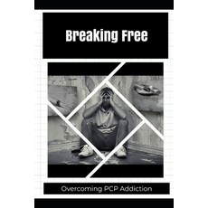 (英文圖書)Breaking Free: Overcoming PCP Addiction 平裝版, Independently Published, 英文