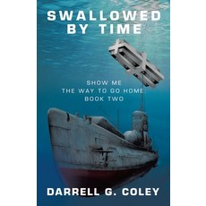 (영문도서) Swallowed By Time: Show Me the Way to Go Home: Book Two Paperback, Liferich, English, 9781489750273