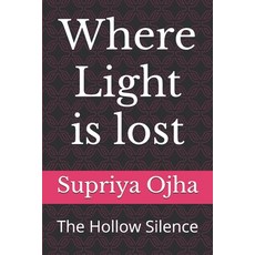 (영문도서)Where Light is lost: The Hollow Silence Paperback, Independently Published, English, 9798299388176