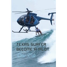Texas Surfer Become A Pilot: True Tale: Surfing Books Paperback, Independently Published, English, 9798594841741