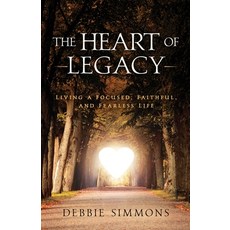 (영문도서) The Heart of Legacy: Living a Focused Faithful and Fearless Life Paperback, Kingdom Business Group, LLC, English, 9781964334073