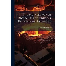 (영문도서)The Metallurgy of Gold ... Third Edition Revised and Enlarged Paperback, Hutson Street Press, English, 9781024296143