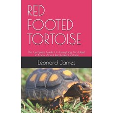 Red Footed Tortoise: The Complete Guide On Everything You Need To Know About Red Footed Tortoise Paperback, Independently Published, English, 9798582625179