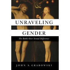 (영문도서) Unraveling Gender: The Battle Over Sexual Difference Hardcover, Tan Books, English, 9781505117196