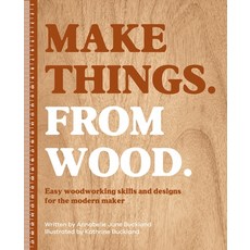 (영문도서)Make Things. from Wood: Easy Woodworking Skills and Designs for the Modern Maker Paperback, David & Charles, English, 9781446315736 David & Charles, English, 9781446315736