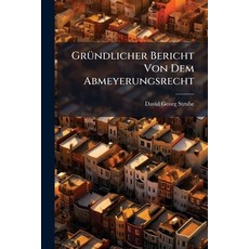 (영문도서)GrÃ1/4ndlicher Bericht Von Dem Abmeyerungsrecht Paperback, Hutson Street Press, English, 9781024784077