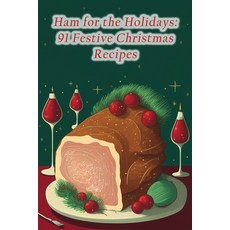 (영문도서) Ham for the Holidays: 91 Festive Christmas Recipes Paperback, Independently Published, English, 9798853792500