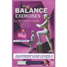 (영문도서) Balance exercises for women over 50: The comprehensive 30 days challenge to improve strength ... Paperback, Independently Published, English, 9798882915697