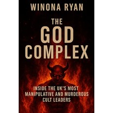 (영문도서)The God Complex: Inside the UK's Most Manipulative and Murderous Cult Leaders Paperback, Independently Published, English, 9798296078711