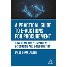 A Practical Guide to E-Auctions for Procurement, Kogan Page