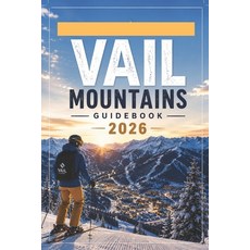 (영문도서)Vail Mountains Guidebook 2026 Paperback, Independently Published, English, 9798199294171 Independently Published, English, 9798199294171