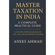 (英文圖書)Master Taxation in India - A Complete Practical Guide: A Comprehensive Step-by-S... 平裝版, Independently Published, 英文