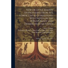 (영문도서) New or Little Known Titanotheres From the Lower Uintah Formations With Notes on the Stratigr... Paperback, Legare Street Press, English, 9781022214910
