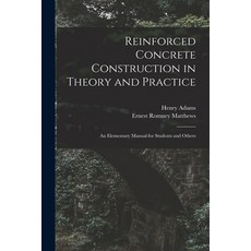 (영문도서) Reinforced Concrete Construction in Theory and Practice: an Elementary Manual for Students an... Paperback, Legare Street Press, English, 9781014495143