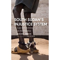 South Sudan's Injustice System: Law and Activism on the Frontline Hardcover, Zed Books