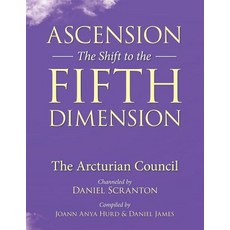 (영문도서) Ascension: The Shift to the Fifth Dimension: The Arcturian Council Paperback, Createspace Independent Pub..., English, 9781723205798