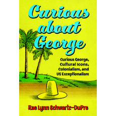 (영문도서) Curious about George: Curious George Cultural Icons Colonialism and Us Exceptionalism Hardcover, University Press of Mississ..., English, 9781496837332