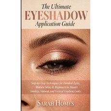 (英文圖書)The Ultimate Eyeshadow Application Guide: Step-by-Step Techniques for Hooded Eye... 平裝版, Independently Published, 英文
