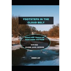 (영문도서)Footsteps in the Cloud Belt: Highland Trails of Northern Vietnam Paperback, Independently Published, English, 9798243350280