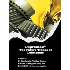 (영문도서) Lupromax(R) the Future of Lubricants Hardcover, Partridge Publishing Singapore, English, 9781543774399