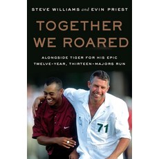 (영문도서) Together We Roared: Alongside Tiger for His Epic Twelve-Year Thirteen-Majors Run Hardcover, William Morrow & Company, English, 9780063418707