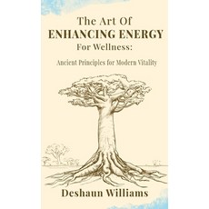 (영문도서)The Art of Enhancing Energy For Wellness: Ancient Principles for Modern Vitality Paperback, Art of Mova, English, 9798998684111 Art of Mova, English, 9798998684111