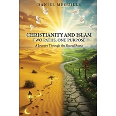 (영문도서)Christianity and Islam: Two Paths One Purpose Paperback, Authorssolution.Co.UK, English, 9781917640909