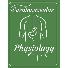 Cardiovascular physiology: New Book For Nursing and Medicine Paperback, Independently Published
