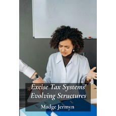 (英文圖書)Excise Tax Systems' Evolving Structures: Reviewing Tax Reforms Evaluating Polic... 平裝版, Madge Jermyn, 英文