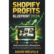 (英文圖書)Shopify Profits Blueprint 2026: Build Launch & Scale a Winning Store - Even If... 平裝版, Independently Published, 英文