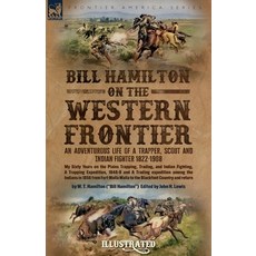 (영문도서)Bill Hamilton on the Western Frontier: An Adventurous life of a Trapper Scout a... Paperback, Leonaur Ltd, English, 9781916535879