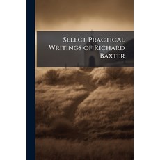 (英文圖書)Select Practical Writings of Richard Baxter: With a Life of the Author 平裝版, Nabu Press, 英文
