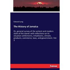 (영문도서)The History of Jamaica: Or general survey of the antient and modern state of th... Paperback, Hansebooks, English, 9783337325169