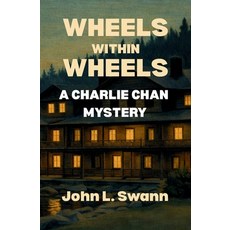 (영문도서)Wheels Within Wheels: A Charlie Chan Mystery Paperback, Nicholas K. Burns Publishing, English, 9798999189943