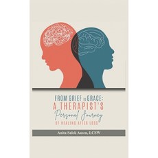 (영문도서) From Grief to Grace: A Therapist's Journey of Healing After Loss Hardcover, Amazon Publishers Online, English, 9781964712253