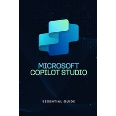 (영문도서)Microsoft Copilot Studio - Essential Guide Paperback, Independently Published, English, 9798287398941