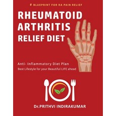 (영문도서) Rheumatoid Arthritis Relief Diet: Anti Inflammatory Diet Paperback, Independently Published, English, 9798870299983