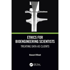 (영문도서) Ethics for Bioengineering Scientists: Treating Data as Clients Paperback, CRC Press, English, 9781032053547